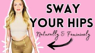 Improve your HIP SWAY! How to sway your Hips like a Lady: Femininely & Naturally