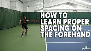 How To Learn Proper Spacing On The Forehand - Tennis Lesson