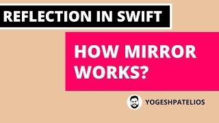 Reflection in Swift: How Mirror works (Xcode 13 , 2022) - iOS by #yogeshpatelios