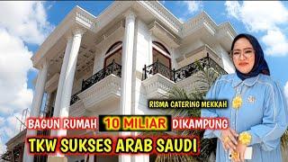 VIRAL...! TKW ARAB BANGUN RUMAH 10 MILIAR DI KAMPUNG || BUNDA RISMA