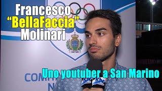 Francesco "BellaFaccia" Molinari - Uno youtuber a San Marino