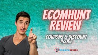 Ecomhunt Review | Ecomhunt Coupons and Discount Codes | Ecomhunt Free Trial Inside