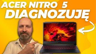 JAK ZDIAGNOZOWAĆ LAPTOPA....ACER NITRO 5 AN 517 52