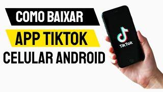 Como baixar e instalar o aplicativo TikTok no celular android