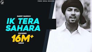 Garry Sandhu | Ik Tera Sahara |  | Fresh Media Records