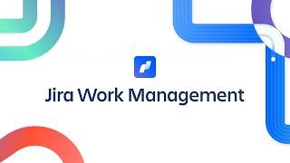 How Jira Work Management makes work, less work | Atlassian