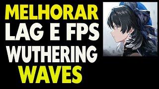 Como Melhorar Lag e FPS Wuthering Waves