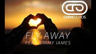 Chris Olmos feat. Jimmy James - Fly Away (Official music video)