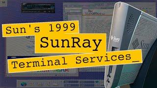 Reviving the SunRay: Sun Microsystems’ Forgotten Terminal Server & Thin Client