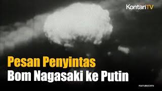 Pesan Penyintas Bom Atom Nagasaki ke Putin: Penggunaan Nuklir Akhir dari Umat Manusia | KONTAN News