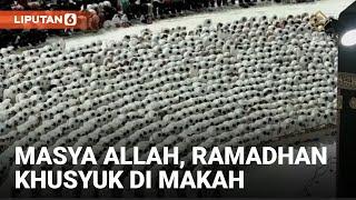 Lihat, Suasana Khusyuk Malam Pertama Ramadhan di Arab Saudi | Liputan6.com