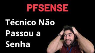 Técnico Não Passou a Senha do PFSENSE - COMO RESETAR