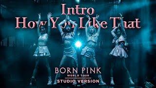 BLACKPINK - Intro / How You Like That (BORN PINK WORLD TOUR - Live Studio Version)