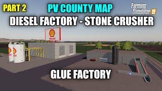 Part 2 PV County Map Tutorial (Diesel Factory, Stone Crusher, Glue Factory) Farming Simulator 19