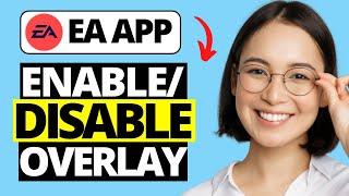 How To Enable / Disable Game Overlay in EA App