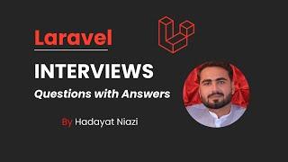 Laravel Interviews Questions & Answers by Hadayat Niazi | Preparation for Laravel Interview