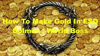 How To Make Gold In ESO: Dolmens / World Bosses