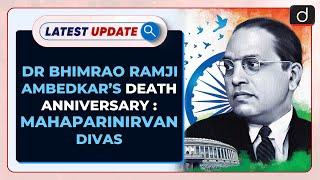 Dr Ambedkar’s Death Anniversary; Mahaparinirvana Divas: Latest update | Drishti IAS English