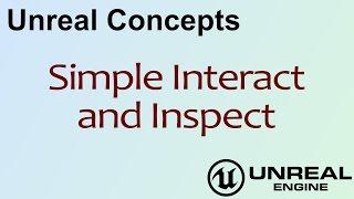 Unreal Concepts - Simple Interact and Inspect ( UE4 )