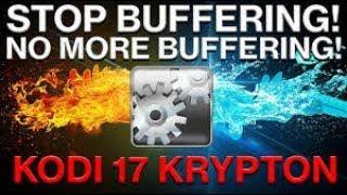 KODI BUFFERING FIX !!!2018 The Only Methods To Stop That Buffering!