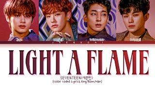 SEVENTEEN 'Light a Flame' Lyrics (세븐틴 마음에 불을 지펴 가사) (Color Coded Lyrics)