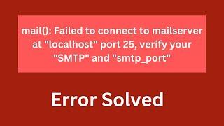mail(): Failed to connect to mailserver at "localhost" port 25, verify your "SMTP" and "smtp_port"