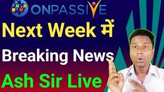 Onpassive Next Week Update | Onpassive Income | O-Connect |