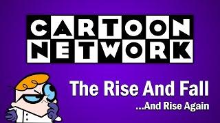 Cartoon Network - The Rise and Fall...And Rise Again