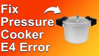 Pressure Cooker E4 Error (How To Troubleshoot Error E4 - Step-By-Step Guide To Fix The Problem!)