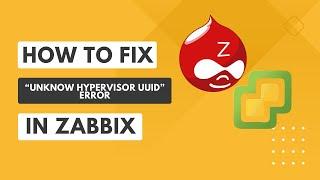 How to Fix "Unknown hypervisor UUID" Problem in Zabbix
