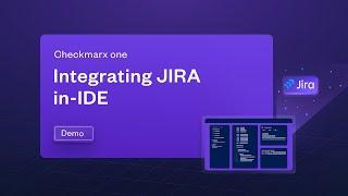 Jira Integration: A Plug-in For Faster Fixes | Checkmarx