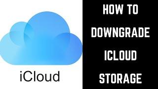 How to Downgrade iCloud Storage