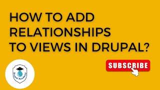 Drupal 9 -  Add Relationships to views in Drupal.
