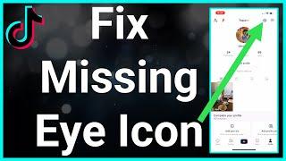 How To Fix TikTok Missing Eye Icon