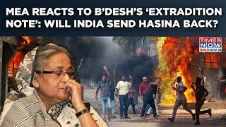 What’s MEA’s Response To Bangladesh’s Note On Hasina’s Extradition? Will India Send Ousted PM Back?