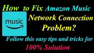 How to Fix Amazon Music App Network Connection Problem in Android  | App Internet Connection Error