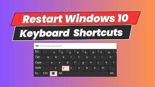 How to Restart Windows 10 Using Keyboard Shortcuts
