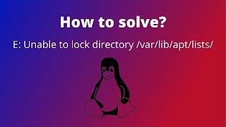 How to fix E: Unable to lock directory  var lib apt lists in Linux