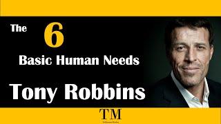 Tony Robbins On The 6 Basic Human Needs