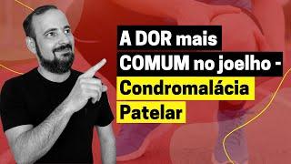 A DOR mais COMUM no joelho - Condromalácia Patelar | José Góes