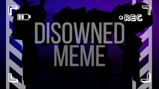 Disowned meme || Ft. FNAF 4 tormentors || Collab between Бублик UwU and •Fallen River•(Glitch) ||