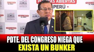 PDTE. DEL CONGRESO NIEGA QUE EXISTA UN BUNKER EN EL CONGRESO