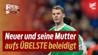 Manuel Neuer und seine Mutter aufs ÜBELSTE beleidigt! HIER das Skandal-Video | Reif ist Live