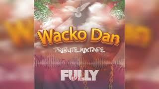 Wacko DAN TRIBUTE MIX 2023 Fully 6IXX ●BLACQ FM●