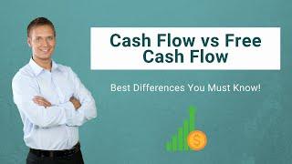 Cash Flow vs Free Cash Flow | Best Differences You Must Know!