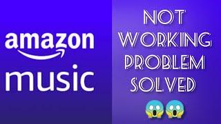 Solve "Amazon Music" App Not Working Issue in Android and IOS