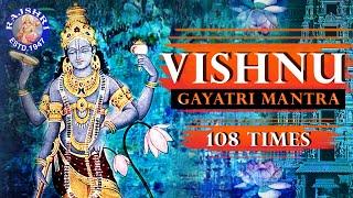 Vishnu Gayatri Mantra 108 Times – Upanishads Vishnu Mantra - Peaceful Devotional Chant With Lyrics