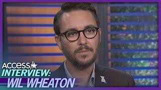 Wil Wheaton Claims He Was 'Forced' To Be A Child Star