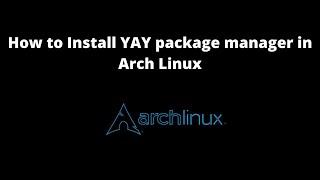 How to Install YAY package manager in Arch Linux  #linux