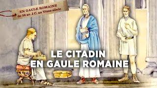 Le citadin - Sur nos Traces en Gaule Romaine - Documentaire complet - S02E06